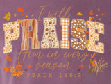 I will PRIASE Him in every season T-Shirt - Choose Color